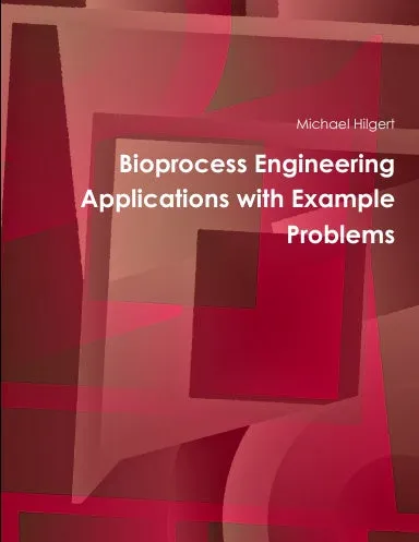 Bioprocess Engineering Applications with Example Problems