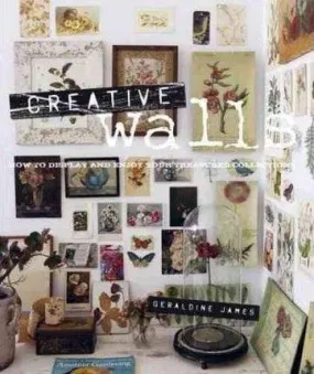 Creative Walls: How To Display And Enjoy Your Treasured Collections (Hb)