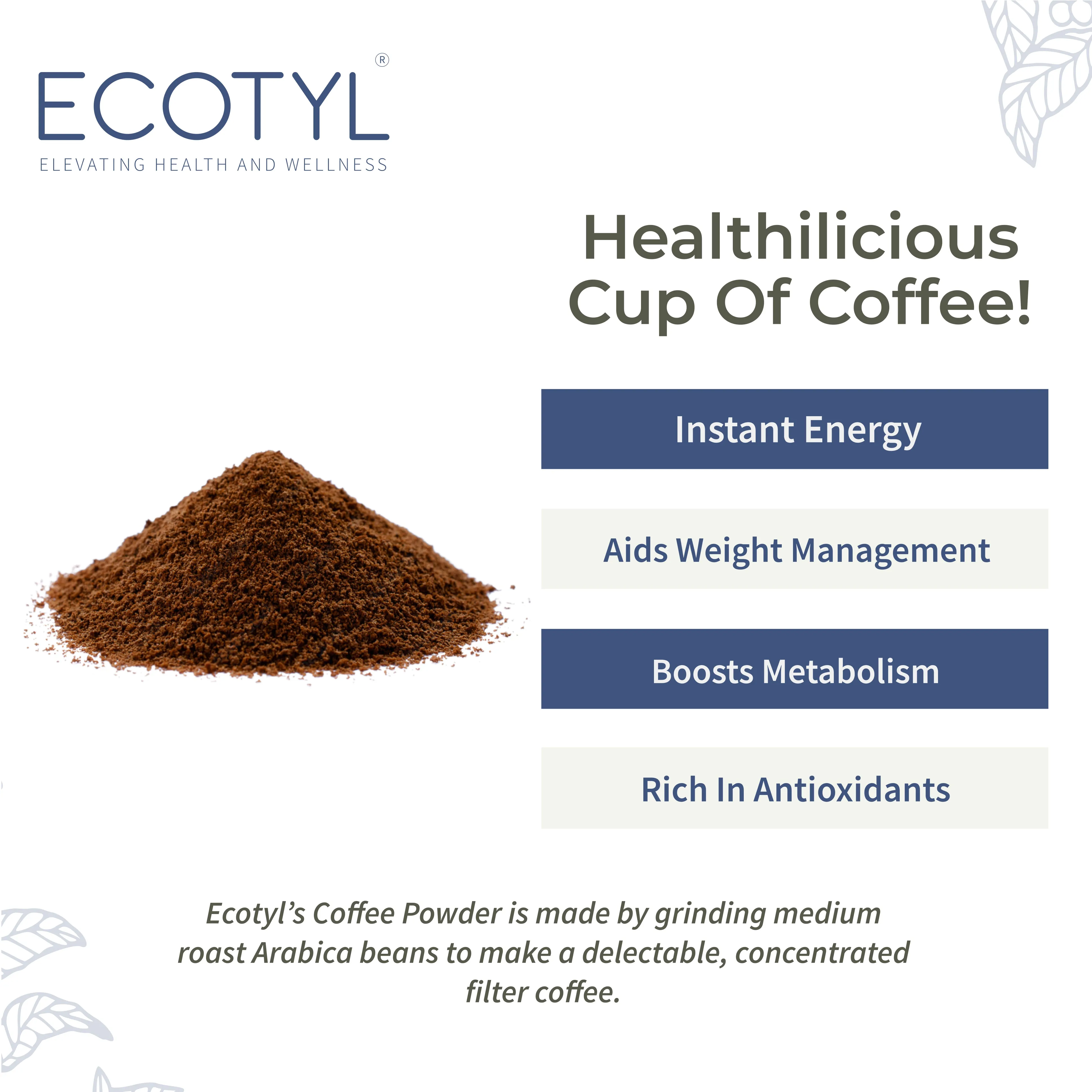 Ecotyl Coffee Powder | 100% Arabica | Strong Flavour & Rich Aroma | 100g