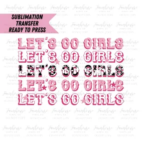 Let’s Go Girls Cow Print Bachelorette  Ready to Press Sublimation Transfer