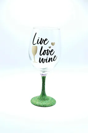 Live, Love Wine Glass with green stem