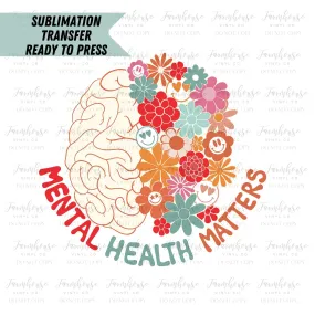 Mental Health Matters, Brain Flowers, Ready To Press, Sublimation Transfers, Transfer Ready To Press, Heat Transfer Design Retro Hip