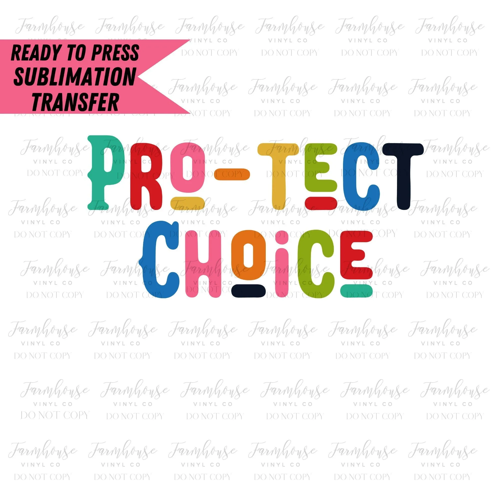 Pro-Tect Choice, Ready To Press, Sublimation Transfers, Sublimation Print, Pro Roe, Pro Choice, Women's Rights, Feminist Sublimation Design