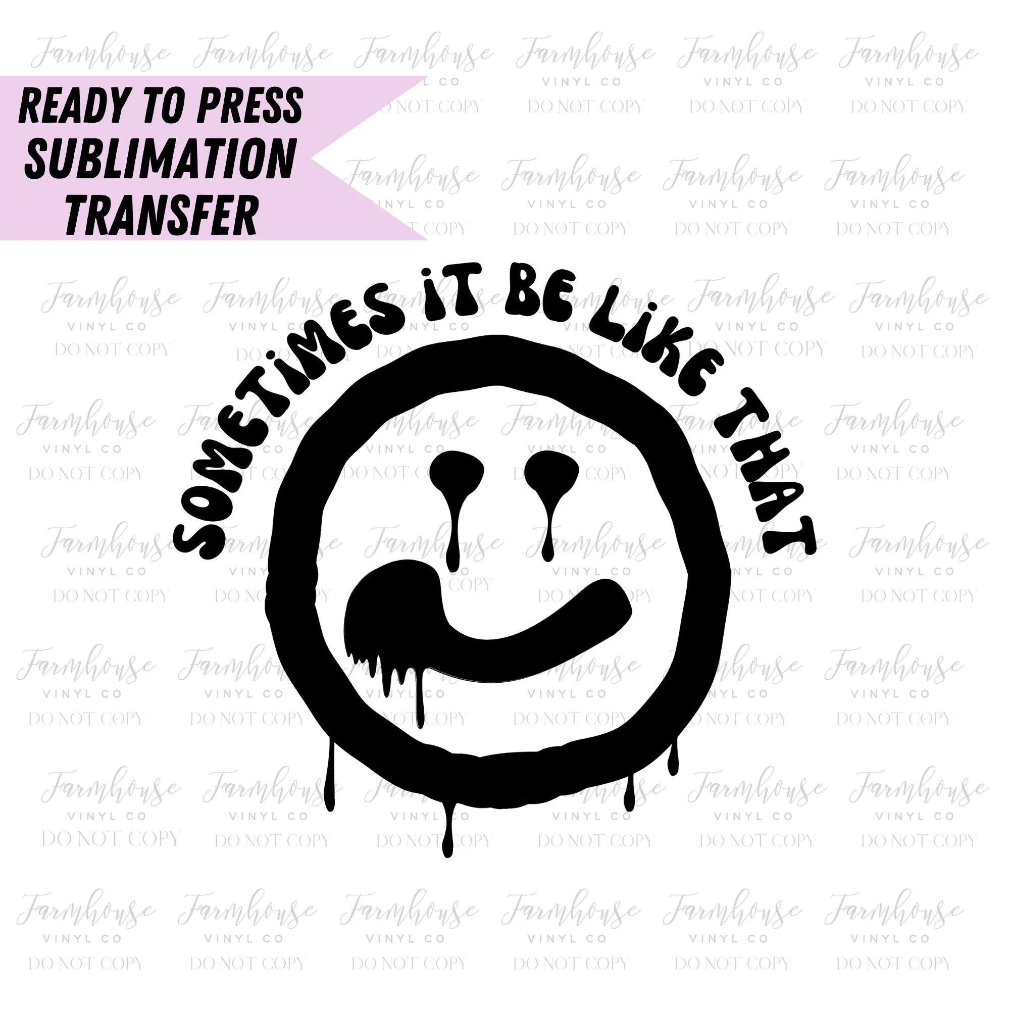 Sometimes It Be Like That, Ready to Press Sublimation Transfer, Sublimation Transfers, Sublimate Prints, Graffiti Style Design, Smiling Face